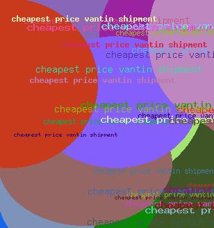 CHEAPEST PRICE VANTIN SHIPMENT